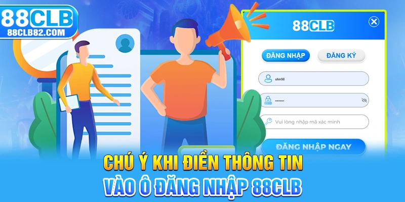 Chú ý khi điền thông tin vào ô đăng nhập 88CLB