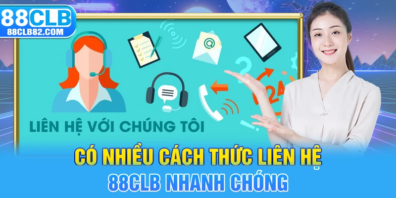 Có nhiều cách thức liên hệ 88CLB nhanh chóng