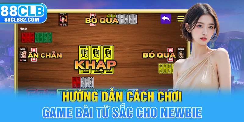 Hướng dẫn cách chơi game bài tứ sắc cho newbie