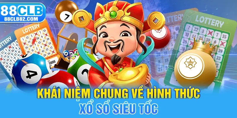 Khái niệm chung về hình thức xổ số siêu tốc