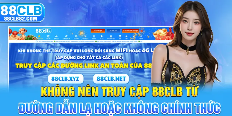 Không nên truy cập 88CLB từ đường dẫn lạ hoặc không chính thức