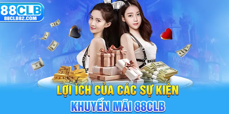 Lợi ích của các sự kiện khuyến mãi 88CLB