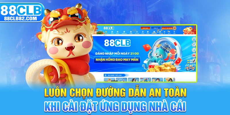 Luôn chọn đường dẫn an toàn khi cài đặt ứng dụng nhà cái