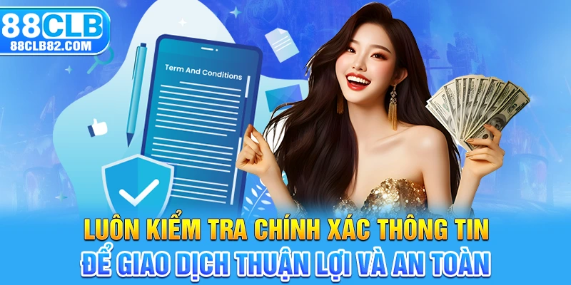 Luôn kiểm tra chính xác thông tin để giao dịch thuận lợi và an toàn