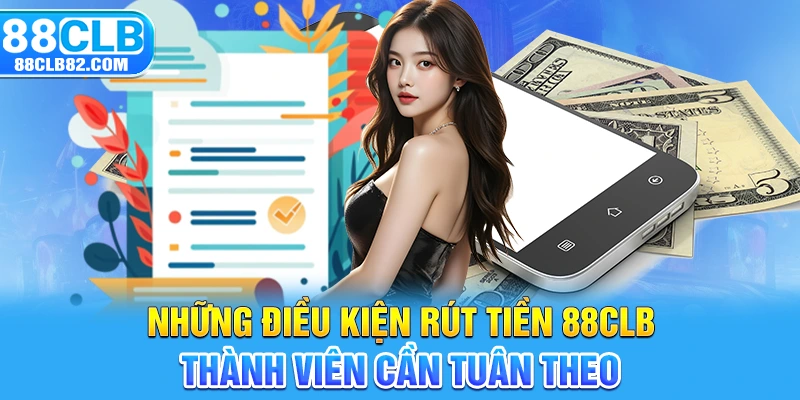 Những điều kiện rút tiền 88CLB thành viên cần tuân theo