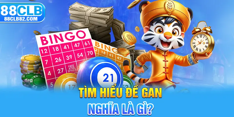 Tìm hiểu đề gan nghĩa là gì?