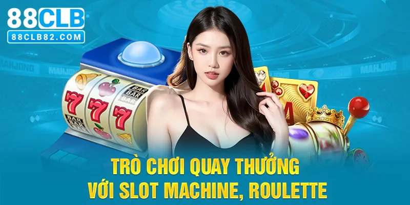 Trò chơi quay thưởng với Slot machine, Roulette