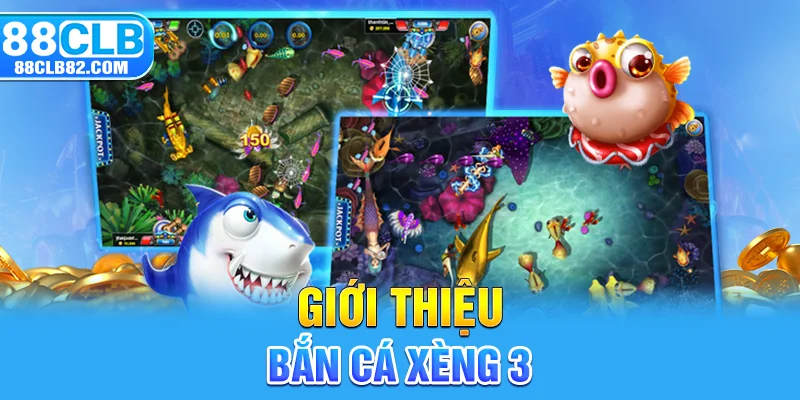 Giới thiệu bắn cá xèng 3